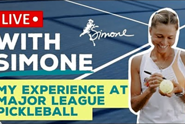 Live with Simone - Episode #15 - Major League Pickleball Experience - More Q&amp;A