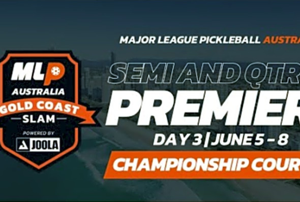 MLP Australia: Gold Coast Pickleball Slam - Premier Qtr&#039;s &amp; Semi&#039;s Championship Court