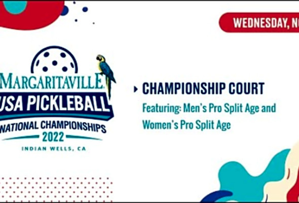 2022 USA Pickleball Nationals - Men&#039;s &amp; Women&#039;s Pro Split Age - Championship Court