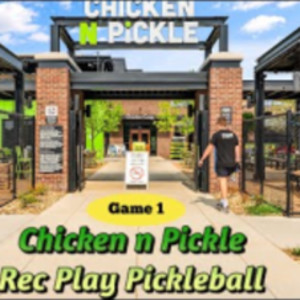 Rec Play Pickleball (Game 1 - Chicken n Pickle Play)