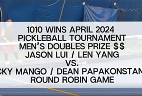 1010 WINS April 2024 Mens Doubles Prize $ Pickleball Tournament - Lui/Yang Mango/Papakonstantis