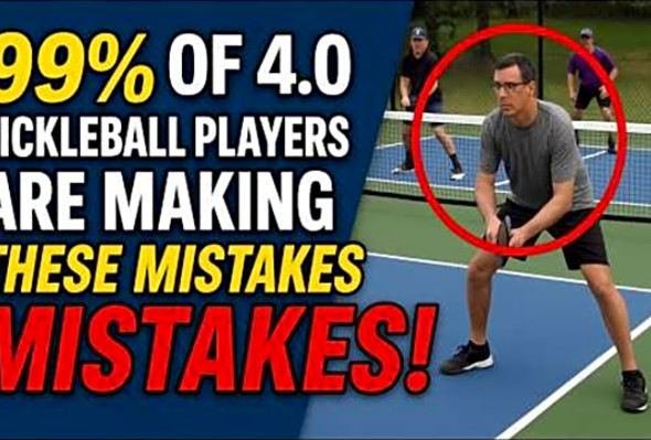 99% OF 4.0 PICKLEBALL PLAYERS ARE MAKING THESE MISTAKES! (And Dont Even Know It)