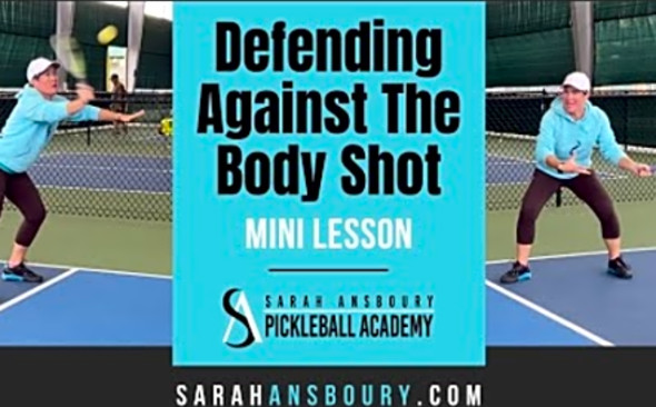 Defending Against The Pickleball Body Shot - Mini-Lesson with Sarah Ansboury