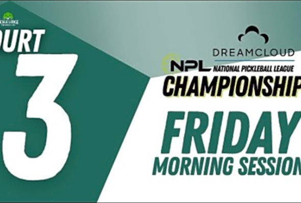 Friday AM Court 03 Cincinnati DreamCloud National Pickleball League Championships
