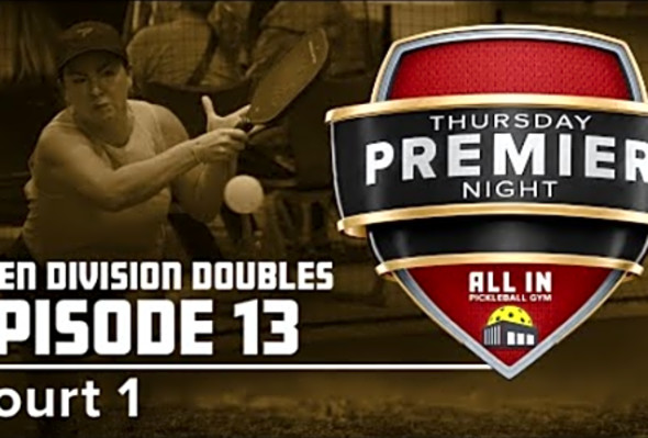 Thursday Premier Night - E13 Open - All In Pickleball Gym - Court 1