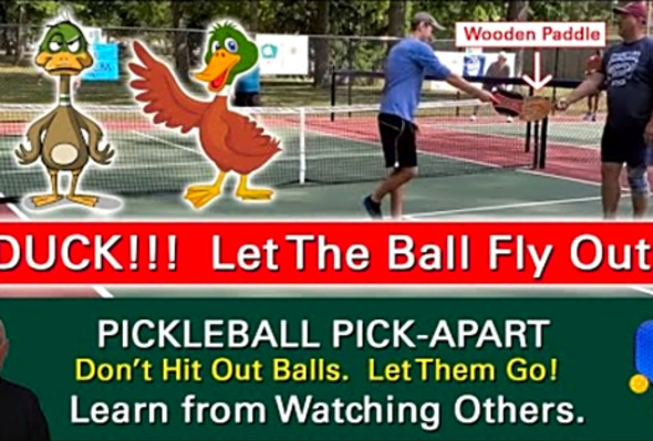 Pickleball! DUCK! Let Out Balls Go Out! Learn by Watching Others.