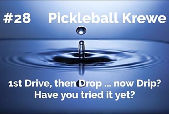 Pickleball Krewe - P28 - The Third Shot Hybrid or the &quot;Drip&quot;