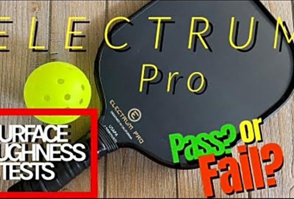 Electrum Pro - Pass or Fail? Real Surface Roughness Test Pickleball Paddle