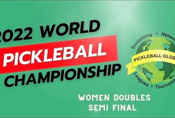 2022 World Pickleball Championship WPC: Women&#039;s Doubles Open Division Semi Final