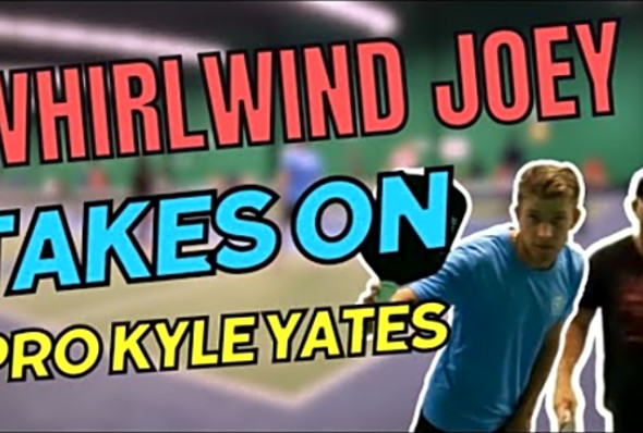 Whirlwind Joey takes on Pickleball Pro Kyle Yates in an EPIC Matchup