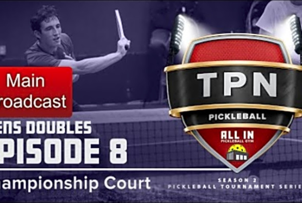 TPN Main CC Broadcast - S2:E8 CC Men&#039;s Double - All In Pickleball Gym - Championship Court