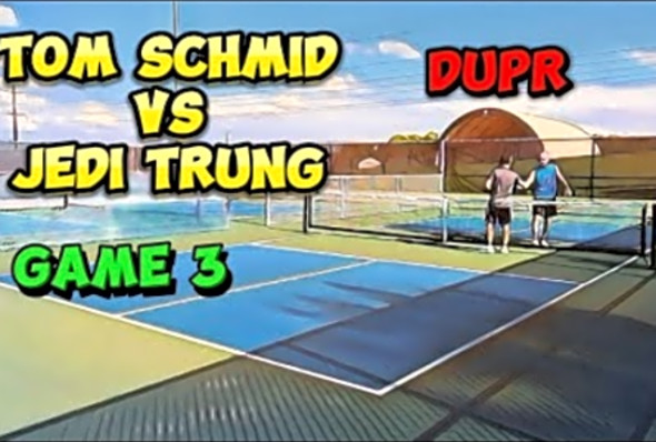 Journey to 5.0. Tom Schmid vs Jedi Trung. Singles DUPR match Game 3.
