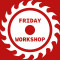Friday Workshop