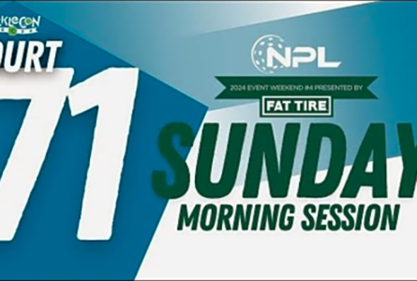 Sunday AM Court 71 - Kansas City, MO National Pickleball League 2024 Presented by Fat Tire - C71