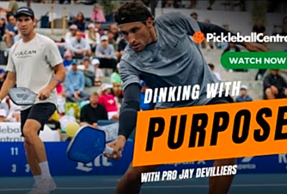 Dinking with Purpose with Jay Devilliers and Pickleball Central