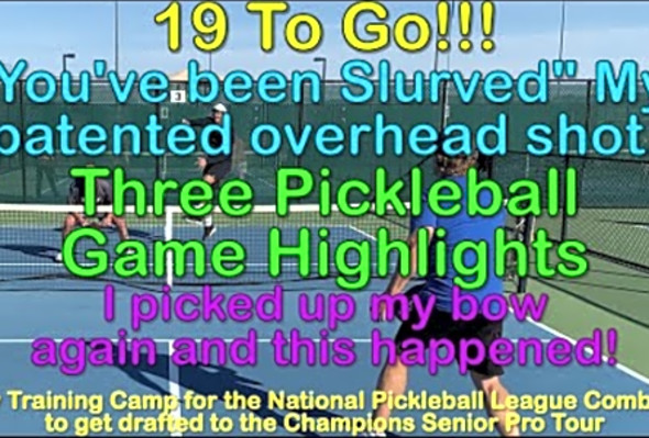 19 To Go! You&#039;ve Been Slurved! 3 Pickleball Game Highlights - I Picked up my bow and this happened!