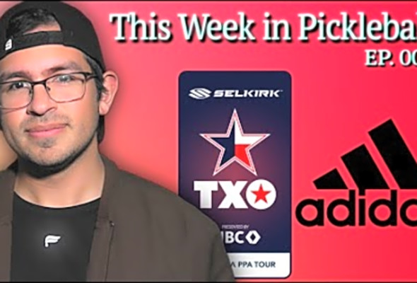 Adidas, TXO, &amp; Pro IV Hyperion - This Week in Pickleball EP. 005