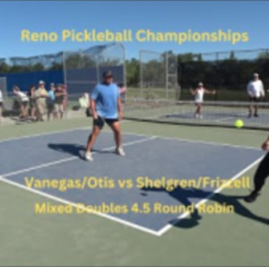 Reno Pickleball Championships Mixed Doubles 4.5 Vanegas/Otis vs Shelgrin...