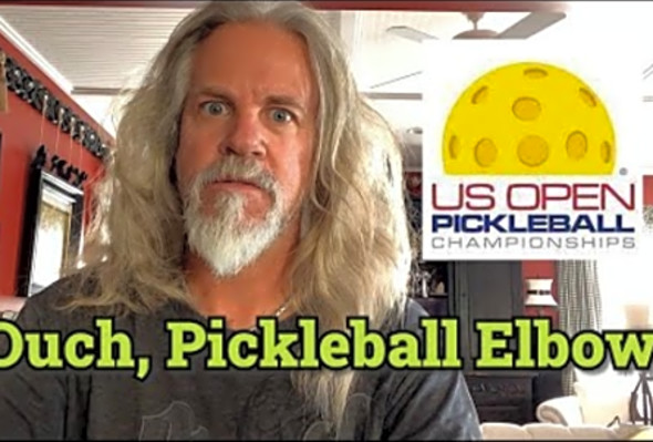 Pickleball Elbow and that Crazy US Open!