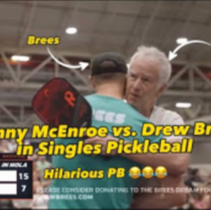 Drew Brees vs. Johnny McEnroe Singles Pickleball, Hilarious Match