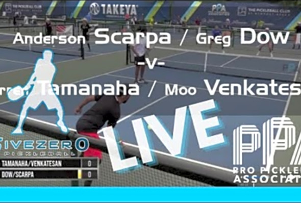 Scarpa / Dow -v- Tamanaha / Venkatesan - LIVE Pro PickleBall PPA Tour