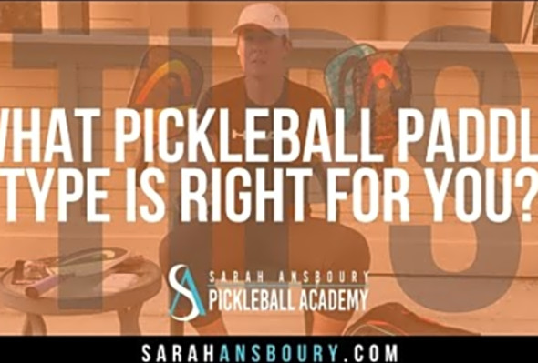 What Pickleball Paddle Type Is Right For You? Sarah Ansboury Tips