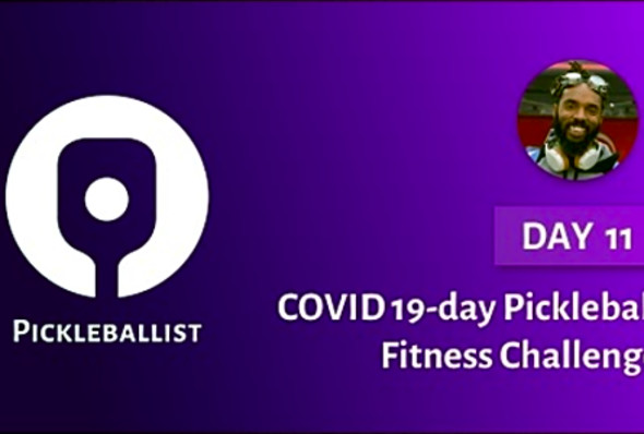 DAY 11 - COVID 19-day Pickleball Fitness Challenge (with Jay &quot;Gizmo&quot; Hall)