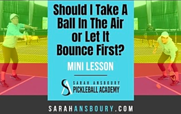 Should I Take A Ball In The Air or Let It Bounce First? - Mini-Lesson with Sarah Ansboury