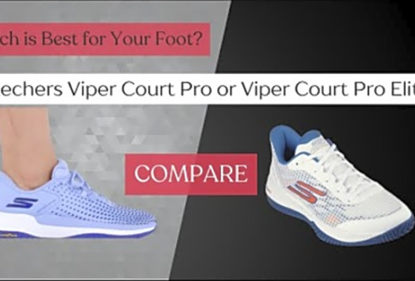 Skechers Viper Court Pro vs. Viper Court Pro Elite Pickleball Shoes Review