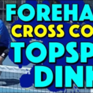Forehand Cross Court Topspin Dink - How to put some action on your dink
