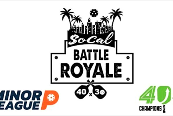 SoCal Battle Royal 001 - Minor League Pickleball by 40 by 30 Champions