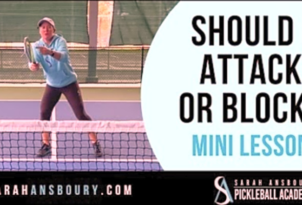 Should I Attack or Block? Pickleball Mini-Lesson with Sarah Ansboury