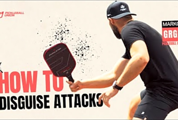 How To Disguise Your Attacks In Pickleball