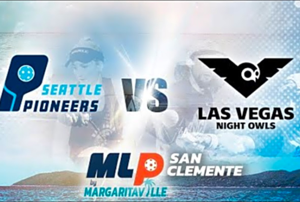 MLP San Clemente 2023 I Seattle Pioneers v. Las Vegas Night Owls I Premier I Group Stage I GS