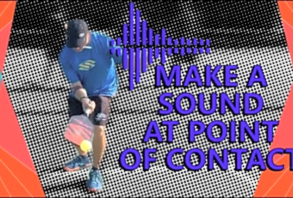 Make a Sound on Contact- Pickleball Minute