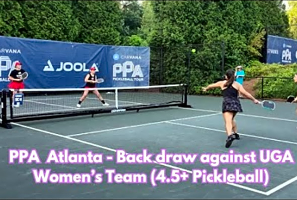 PPA Atlanta - Back draw against UGA Womens Team (4.5 Pickleball)