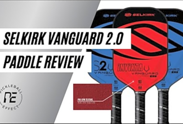 Selkirk Vanguard 2.0 Paddle Review by Pickleball Effect