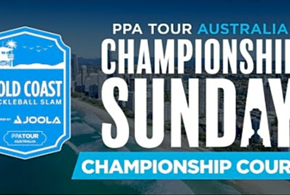 PPA Australia: Gold Coast Pickleball Slam - Championship Sunday - Championship Court!
