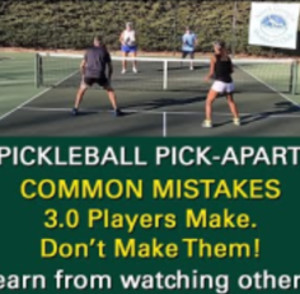 Common Mistakes 3.0 Pickleball Players Make! Learn from Watching!