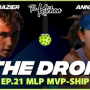 The Drop - Pickleball Podcast: MLP MVP-Ship (Ep21)