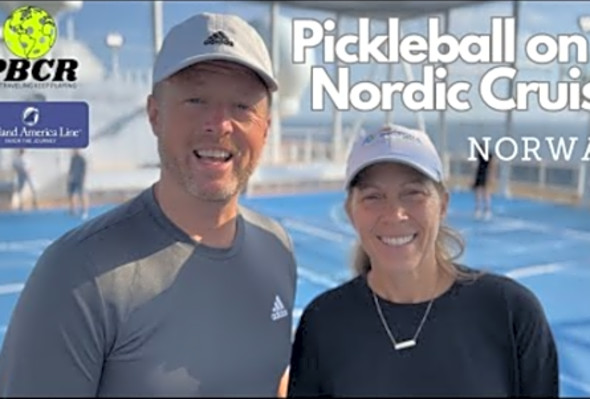 PBCR - Hitting the Court and the High Seas - Pickleball Court Report - Norway Cruise