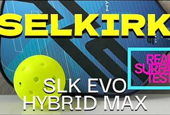 Selkirk SLK Evo Hybrid Max Real Surface Test Pickleball Paddle