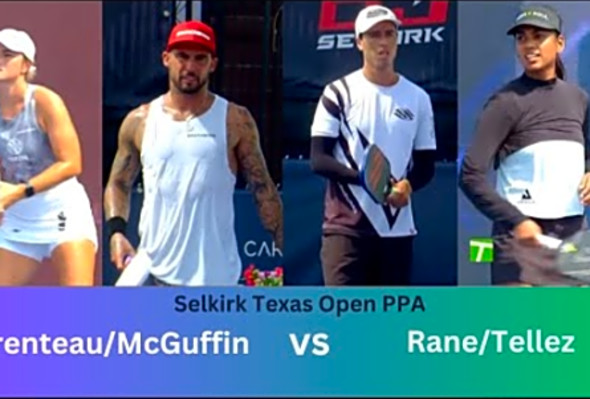 Parenteau/McGuffin vsRane/Tellez - Full Match - 2023 Selkirk Texas Open PPA