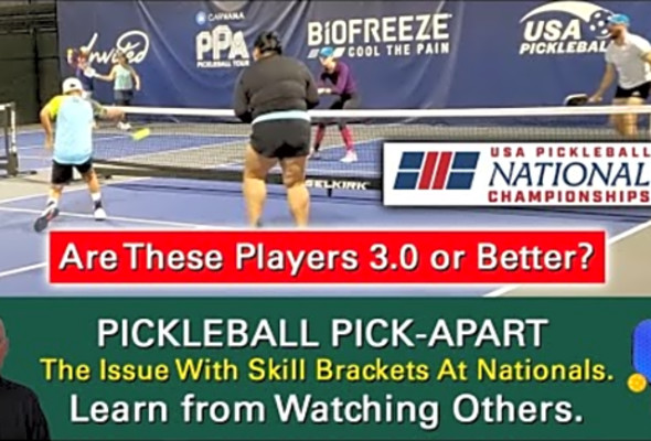 Pickleball! How Screwed Up Were Skill Brackets at 2023 Nationals? Watch and Find Out!