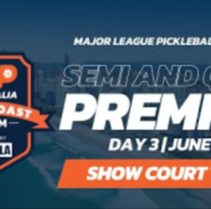 MLP Australia: Gold Coast Pickleball Slam - Premier Qtr&#039;s &amp; Semi&#039;s - Sho...