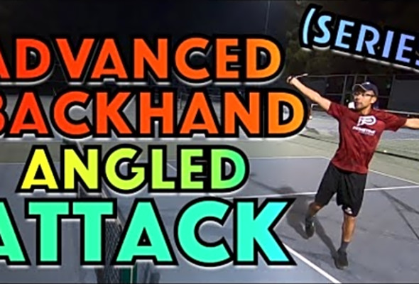 Advanced Backhand Angled Attack For An Outright Winner