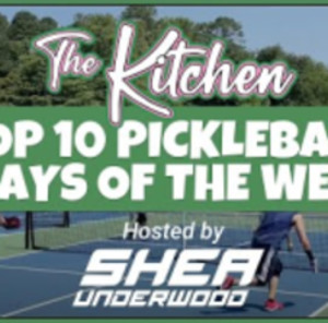 The Kitchen&#039;s Community Top 10 Pickleball Plays (Week 1)