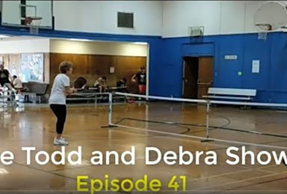 Todd And Debra Show 41 - Pickleball, anyone?