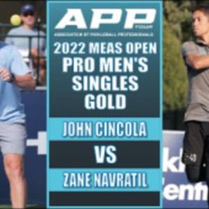 2022 APP Mesa Pickleball Open Pro Men&#039;s Singles Gold: John Cincola VS Za...