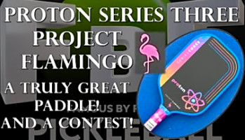 Proton Series Three Project Flamingo Pickleball Paddle Review and a New Paddle Contest!